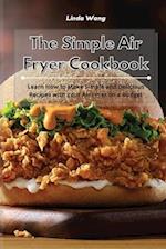 The Simple Air Fryer Cookbook: Learn How to Make Simple and Delicious Recipes with Your Air Fryer on a Budget 
