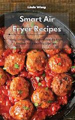 Smart Air Fryer Recipes: Easy, Delicious and Affordable Air Fryer Recipes for a Healthy Lifestyle 