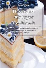 The Smart Air Fryer Cookbook: Quick, Tasty and Affordable Low-Fat Recipes to Cook at Home with Your Air Fryer 