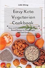 Easy Keto Vegetarian Cookbook: Easy and Delicious Low-Carb, Plant-Based Recipes to Lose Weight and Feel Great 