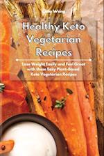 Healthy Keto Vegetarian Recipes: Lose Weight Easily and Feel Great with these Easy Plant-Based Keto Vegetarian Recipes 