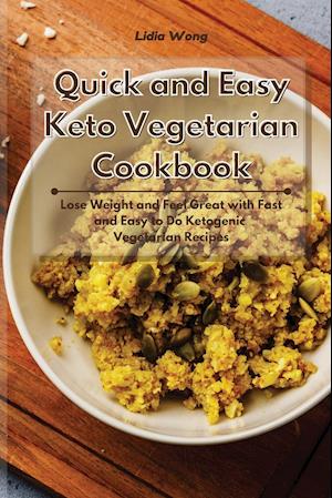 Quick and Easy Keto Vegetarian Cookbook