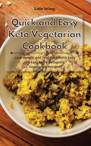 Quick and Easy Keto Vegetarian Cookbook