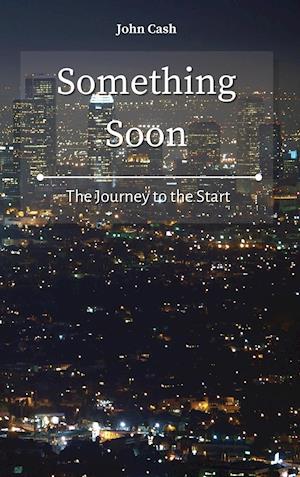 Something Soon: The Journey to the Start