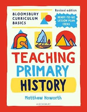 Bloomsbury Curriculum Basics: Teaching Primary History