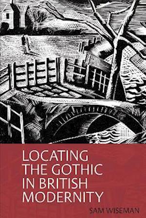 Locating the Gothic in British Modernity