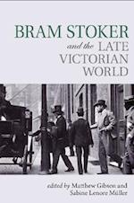Bram Stoker and the Late Victorian World