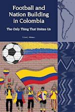 Football and Nation Building in Colombia (2010-2018)