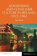 Advertising and Consumer Culture in Ireland, 1922-1962