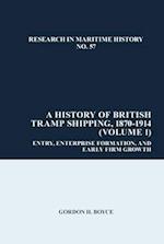 A History of British Tramp Shipping, 1870-1914 (Volume 1)