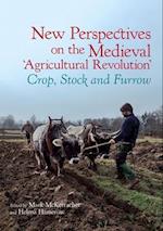 New Perspectives on the Medieval ‘Agricultural Revolution’