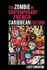 The Zombie in Contemporary French Caribbean Fiction