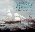 A Dictionary of Liverpool Ship Portraitists and Marine Artists