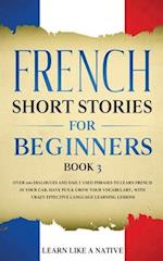 French Short Stories for Beginners Book 3