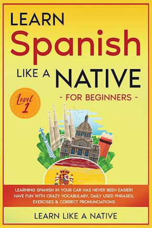 Learn Spanish Like a Native for Beginners - Level 1