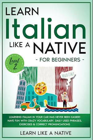 Learn Italian Like a Native for Beginners - Level 2