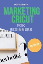 MARKETING CRICUT FOR BEGINNERS: Learn How To Sell Your Creations In The Digital World 