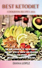Best Ketodiet Cookbook Recipes 2021: The New Cookbook to the Ketogenic 2021 Diet with 50 Simple and Delicious Recipes to Lose Weight, Increase Metabol