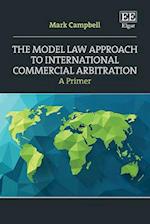 The Model Law Approach to International Commercial Arbitration