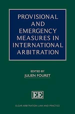 Provisional and Emergency Measures in International Arbitration