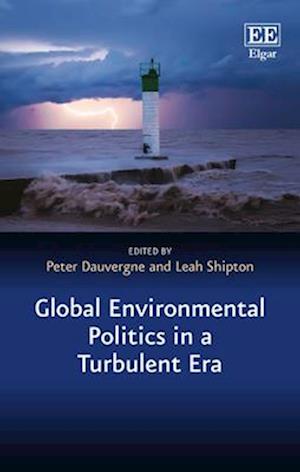 Global Environmental Politics in a Turbulent Era