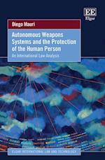 Autonomous Weapons Systems and the Protection of the Human Person