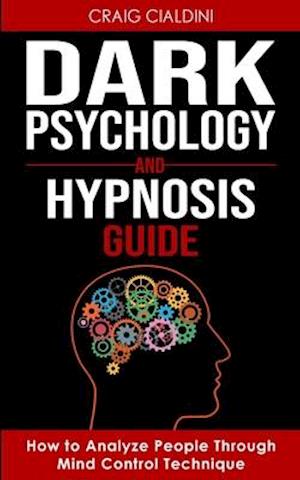 DARK PSYCHOLOGY AND HYPNOSIS GUIDE