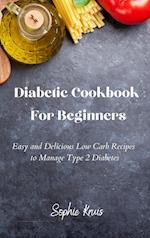 Diabetic Cookbook For Beginners: Easy and Delicious Low Carb Recipes to Manage Type 2 Diabetes 