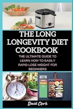 THE LONG LONGEVITY DIET COOKBOOK