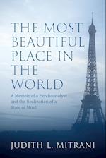 The Most Beautiful Place in the World: A Psychoanalyst's Memoir and the Realization of a State of Mind 