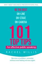 101 Top Tips for Effective Public Speaking: Be the Best On-line; On-Stage; On-Camera 
