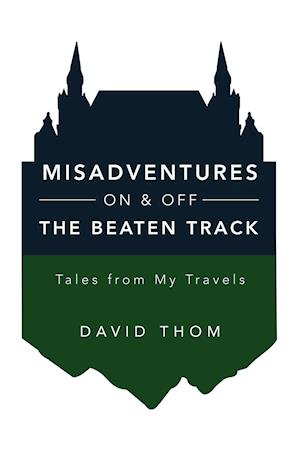 Misadventures On & Off the Beaten Track