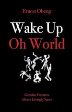 Wake Up Oh World