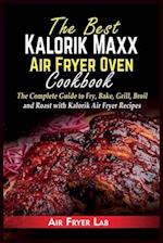 The Best Kalorik Maxx Air Fryer Oven Cookbook