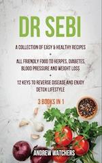 DR. SEBI : 2 BOOKS IN 1: A Collection of Easy & Healthy Recipes + All Friendly Food to Herpes, Diabetes, Blood Pressure and Weight Loss + 12 Keys 