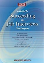 A Guide To How To Succeed At Job Interviews: New Edition 2023