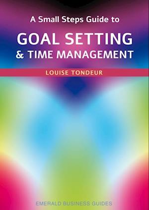 Small Steps Guide To Time Management And Goal Setting