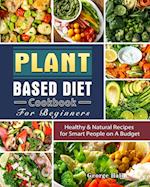 Plant Based Diet Cookbook For Beginners