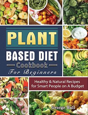 Plant Over Processed: 75 Simple & Delicious Plant-Based Recipes for Nourishing Your Body and Eating From the Earth