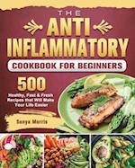 The Anti-Inflammatory Cookbook For Beginners