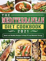 The Mediterranean Diet Cookbook 2021