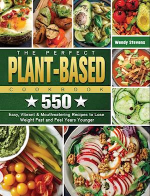 The Perfect Plant Based Cookbook