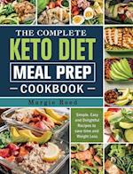 The Complete Keto Diet Meal Prep Cookbook: Simple, Easy and Delightful Recipes to save time and Weight Loss 