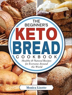 The Beginner's Keto Bread Cookbook