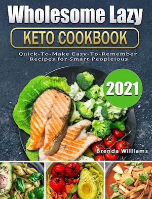 Wholesome Lazy Keto Cookbook 2021