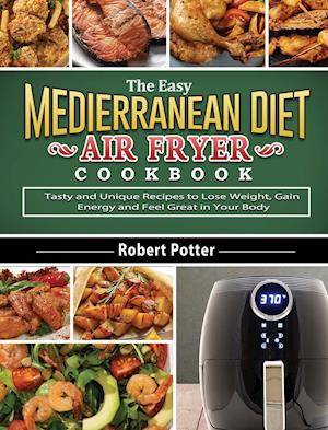 The Easy Mediterranean Diet Air Fryer Cookbook