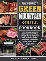 The Perfect Green Mountain Grill Cookbook