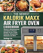 The Newest Kalorik Maxx Air Fryer Oven Cookbook