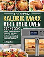 The Newest Kalorik Maxx Air Fryer Oven Cookbook