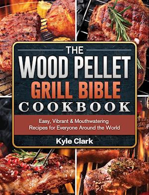 The Wood Pellet Grill Bible Cookbook